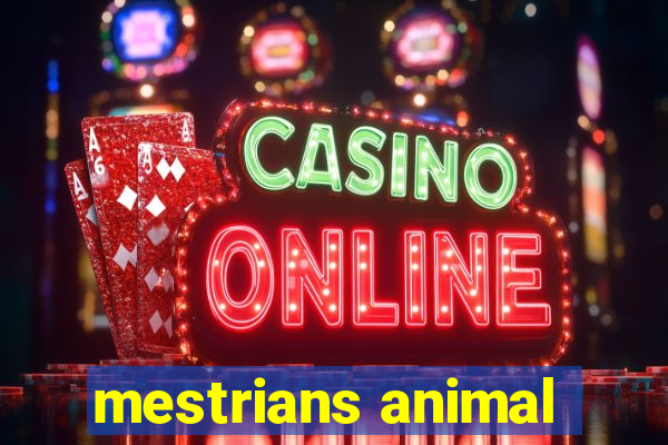 mestrians animal